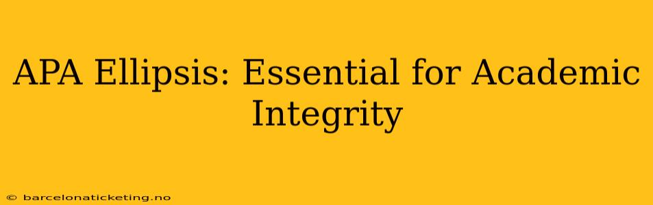 APA Ellipsis: Essential for Academic Integrity