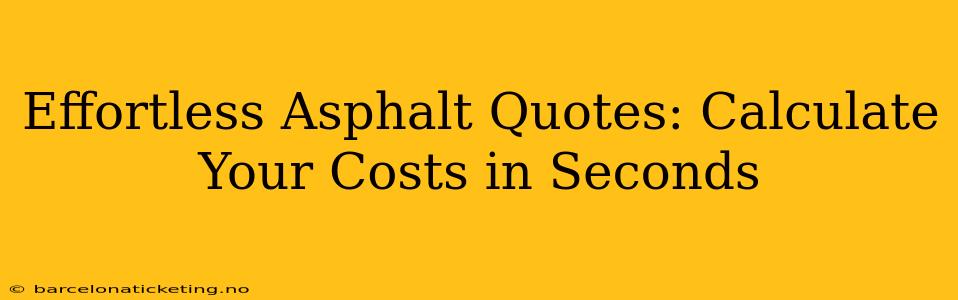 Effortless Asphalt Quotes: Calculate Your Costs in Seconds