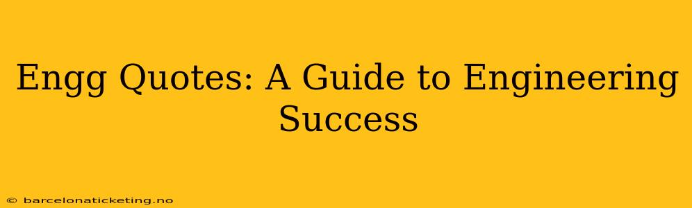 Engg Quotes: A Guide to Engineering Success