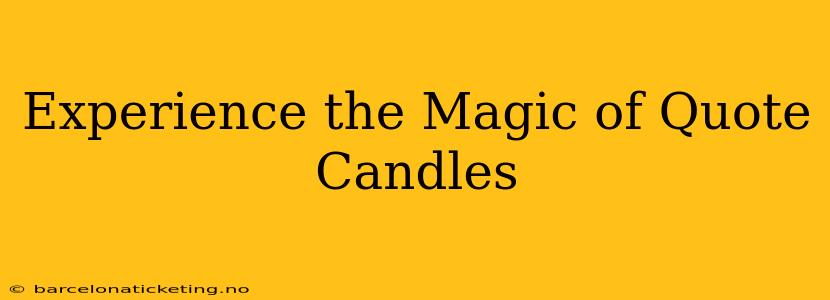 Experience the Magic of Quote Candles