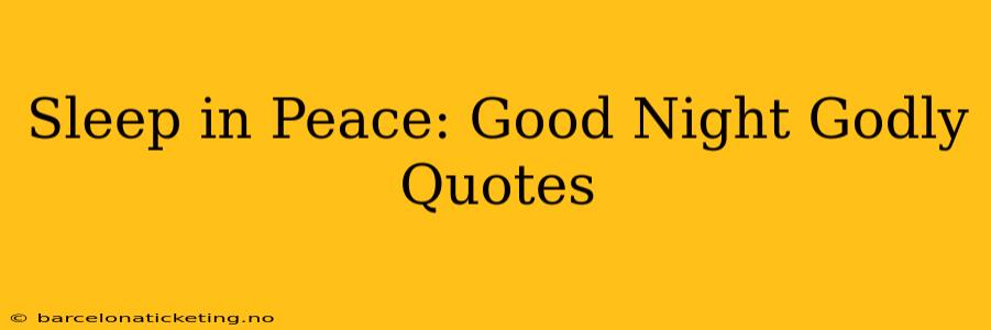 Sleep in Peace: Good Night Godly Quotes