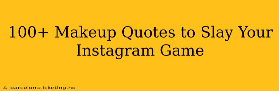 100+ Makeup Quotes to Slay Your Instagram Game