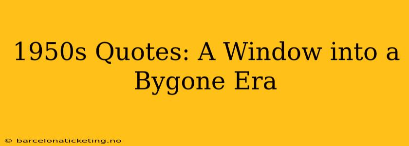 1950s Quotes: A Window into a Bygone Era