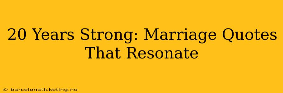 20 Years Strong: Marriage Quotes That Resonate