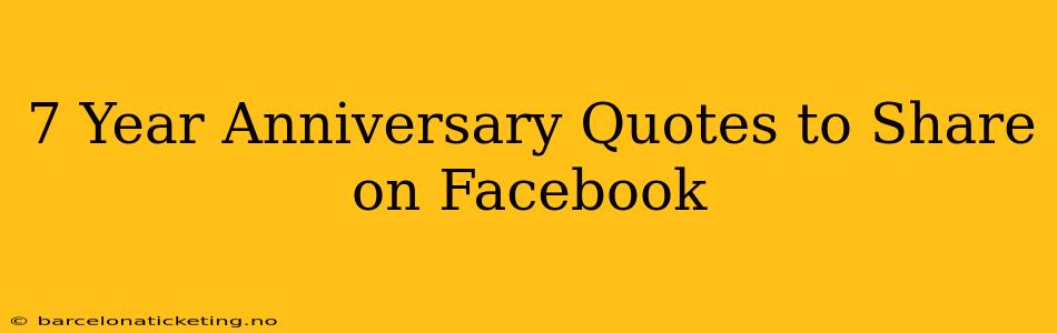 7 Year Anniversary Quotes to Share on Facebook