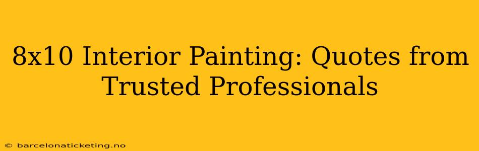 8x10 Interior Painting: Quotes from Trusted Professionals