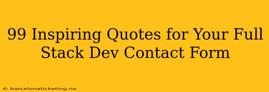 99 Inspiring Quotes for Your Full Stack Dev Contact Form