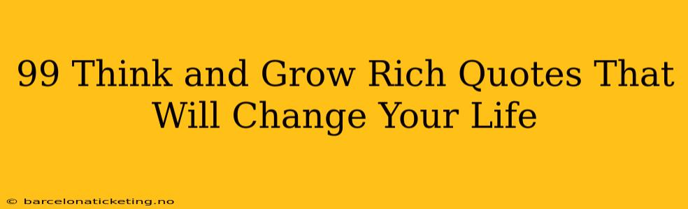 99 Think and Grow Rich Quotes That Will Change Your Life