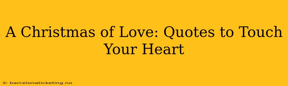 A Christmas of Love: Quotes to Touch Your Heart