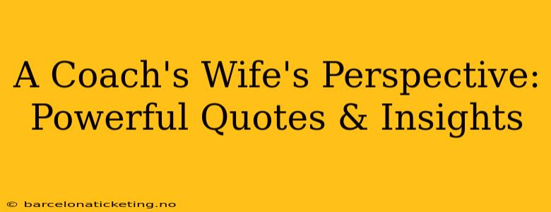 A Coach's Wife's Perspective: Powerful Quotes & Insights