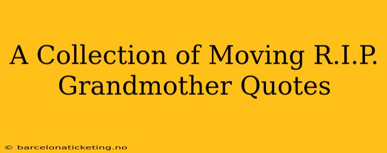 A Collection of Moving R.I.P. Grandmother Quotes