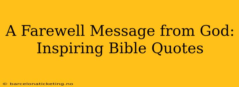 A Farewell Message from God: Inspiring Bible Quotes
