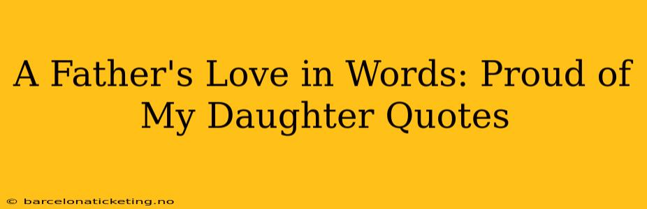 A Father's Love in Words: Proud of My Daughter Quotes