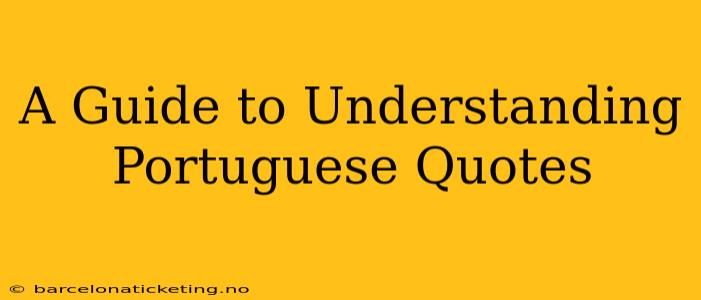 A Guide to Understanding Portuguese Quotes