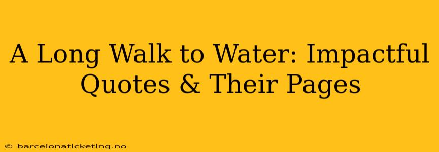 A Long Walk to Water: Impactful Quotes & Their Pages
