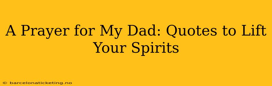 A Prayer for My Dad: Quotes to Lift Your Spirits