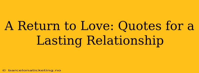 A Return to Love: Quotes for a Lasting Relationship