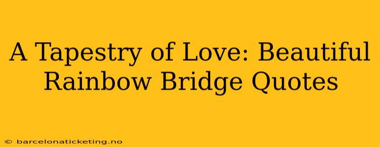 A Tapestry of Love: Beautiful Rainbow Bridge Quotes