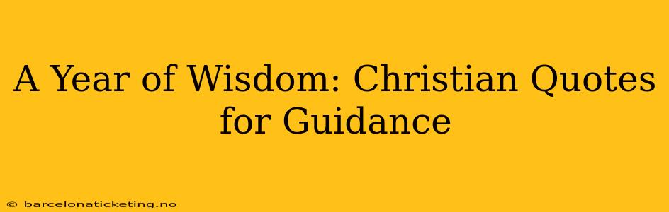 A Year of Wisdom: Christian Quotes for Guidance
