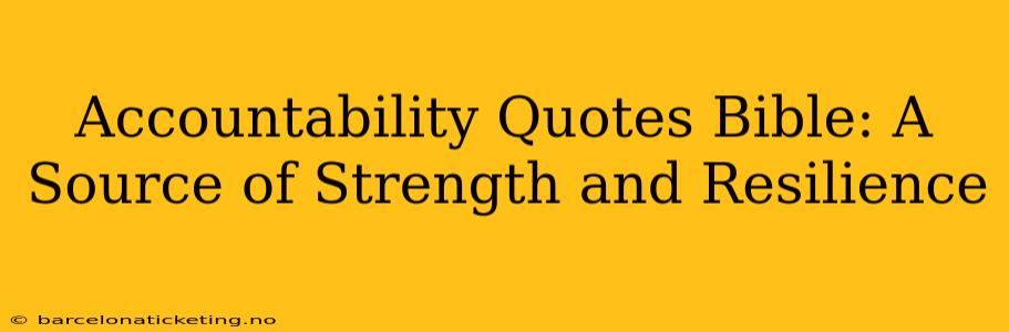 Accountability Quotes Bible: A Source of Strength and Resilience