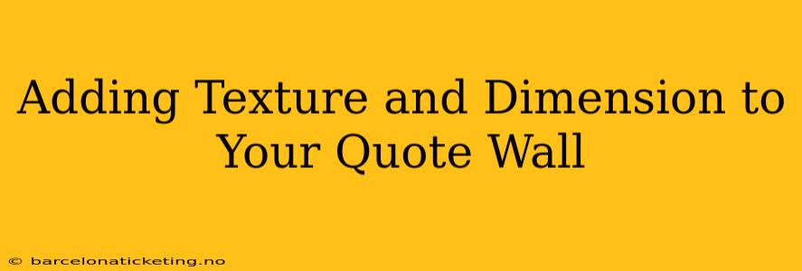 Adding Texture and Dimension to Your Quote Wall