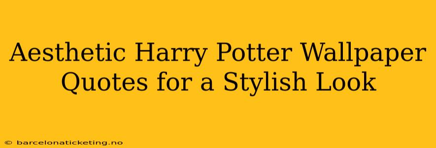 Aesthetic Harry Potter Wallpaper Quotes for a Stylish Look