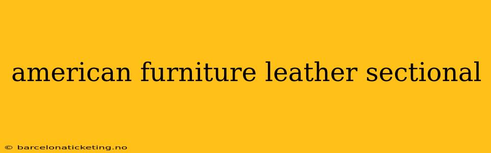 american furniture leather sectional