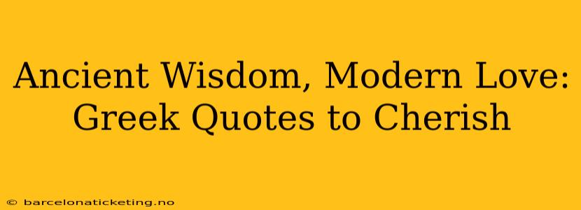 Ancient Wisdom, Modern Love: Greek Quotes to Cherish