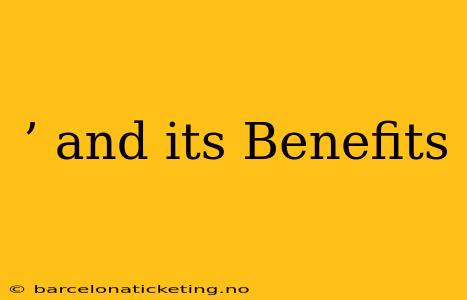 ’ and its Benefits