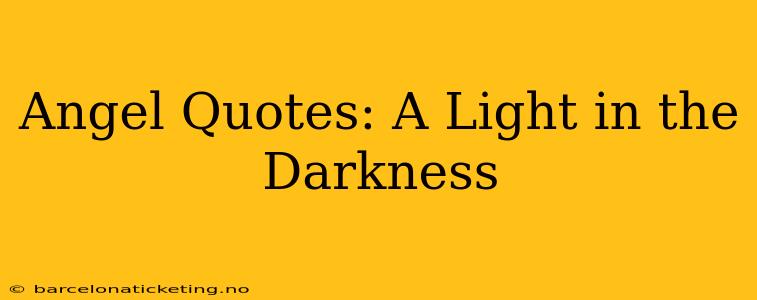 Angel Quotes: A Light in the Darkness