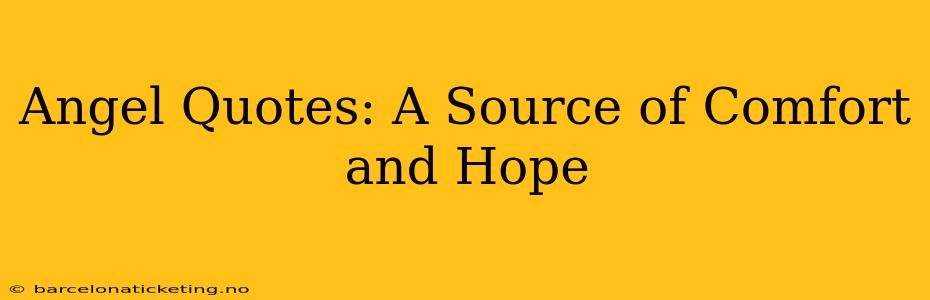 Angel Quotes: A Source of Comfort and Hope