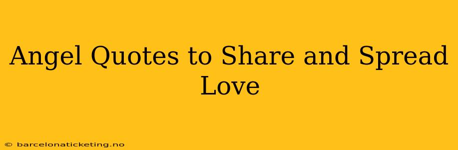 Angel Quotes to Share and Spread Love