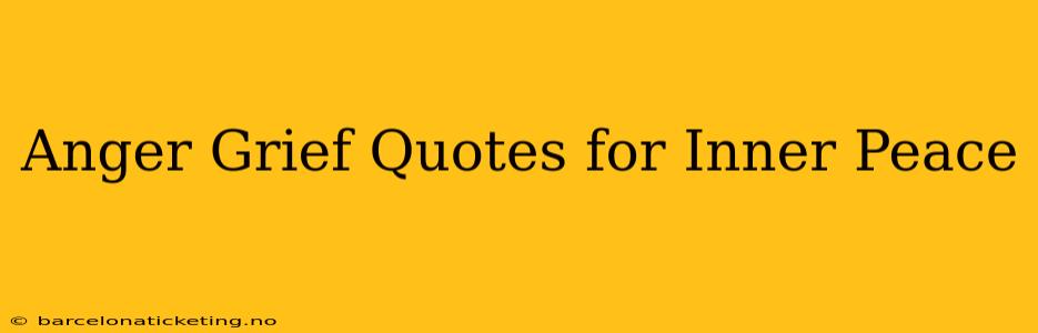 Anger Grief Quotes for Inner Peace