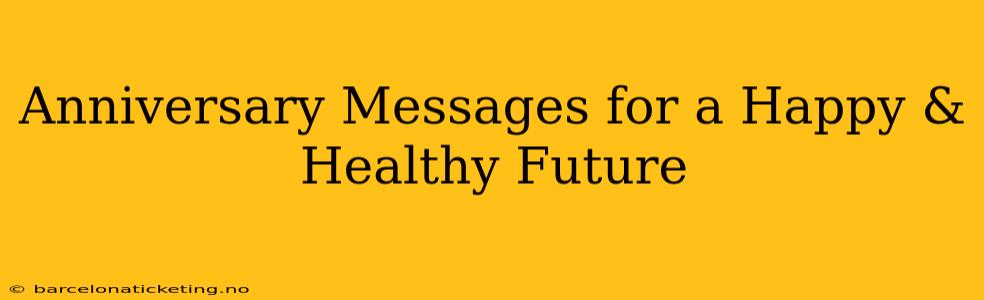 Anniversary Messages for a Happy & Healthy Future
