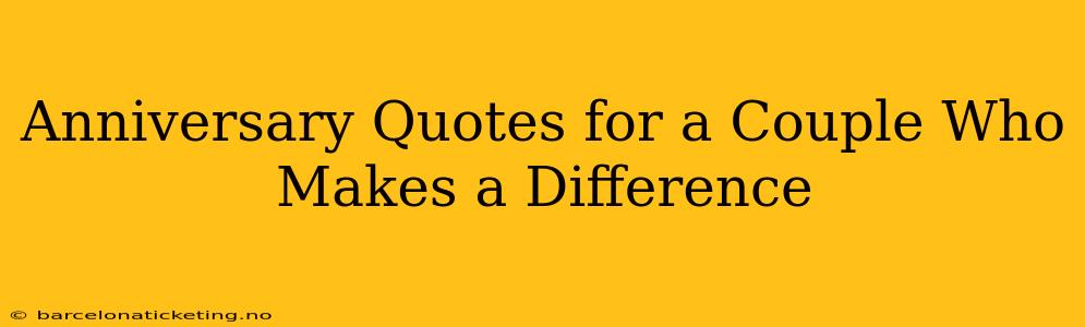 Anniversary Quotes for a Couple Who Makes a Difference