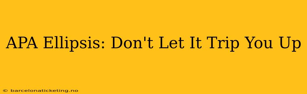 APA Ellipsis: Don't Let It Trip You Up