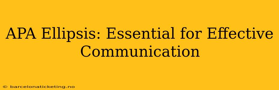 APA Ellipsis: Essential for Effective Communication