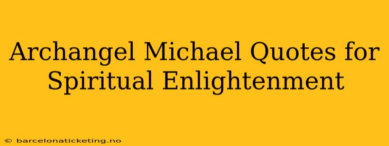 Archangel Michael Quotes for Spiritual Enlightenment