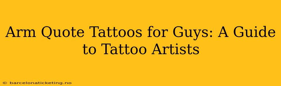 Arm Quote Tattoos for Guys: A Guide to Tattoo Artists