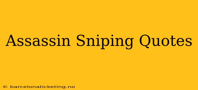 Assassin Sniping Quotes