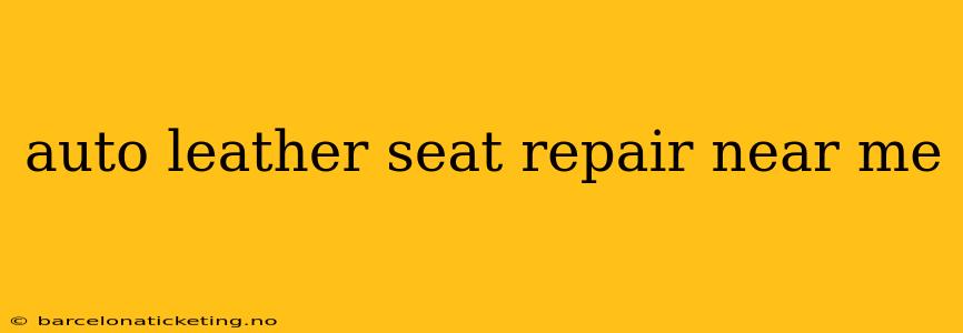 auto leather seat repair near me
