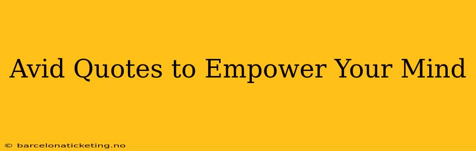 Avid Quotes to Empower Your Mind