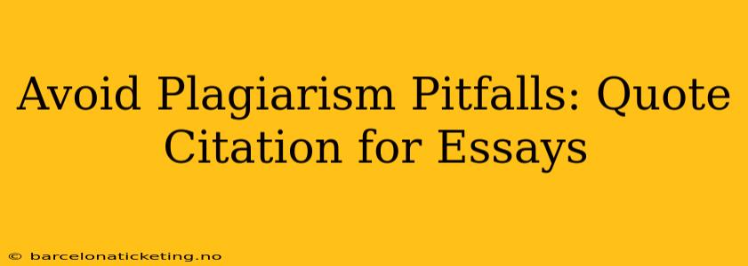 Avoid Plagiarism Pitfalls: Quote Citation for Essays