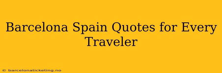 Barcelona Spain Quotes for Every Traveler