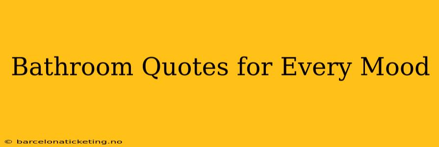 Bathroom Quotes for Every Mood