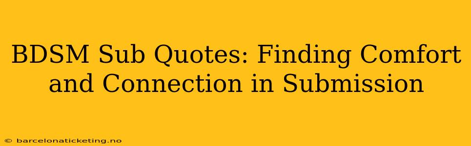 BDSM Sub Quotes: Finding Comfort and Connection in Submission