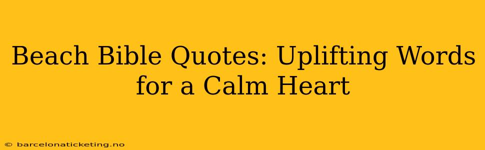 Beach Bible Quotes: Uplifting Words for a Calm Heart