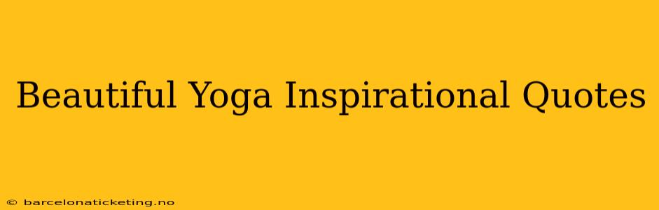 Beautiful Yoga Inspirational Quotes