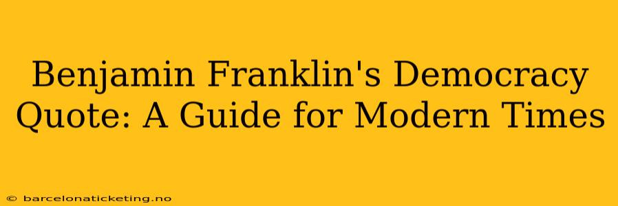 Benjamin Franklin's Democracy Quote: A Guide for Modern Times
