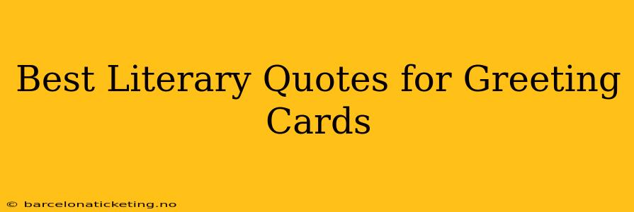 Best Literary Quotes for Greeting Cards